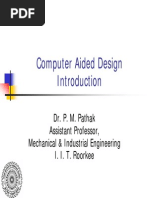 Computer Aided Design: Dr. P. M. Pathak Assistant Professor, Mechanical & Industrial Engineering I. I. T. Roorkee