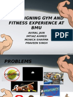 Redesigning Gym and Fitness Experience at BMU: Aviral Jain Imtiaz Ahmed Monica Sharma Praveen Singh