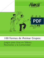100 Formas de Animar Grupos. Juegos Para Usar en Talleres, Reuniones y La Comunidad