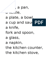 A Pot, A Pan, A Kettle, A Plate, A Bowl, A Cup and Saucer, A Knife, Fork and Spoon, A Glass, A Napkin, The Kitchen Counter, The Kitchen Stove