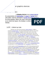 Basic Computer Graphics Devices: Output Device Information Visual Tactile Tactile Electronic Displays