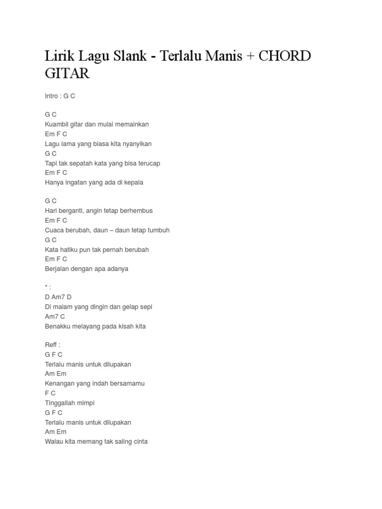 Lirik Lagu Slank Terlalu Manis G f c terlalu manis untuk dilupakan am em f em d c kenangan yang indah bersamamu. lirik lagu slank terlalu manis