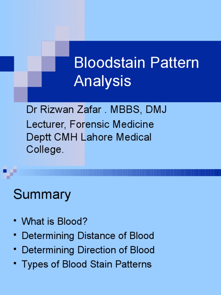 Bloodstain Pattern Analysis: DR Rizwan Zafar - MBBS, DMJ Lecturer ...