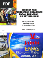 Download PAPARAN GUBERNUR JAMBI TERKAIT RENCANA AKSI PENCEGAHAN KEBAKARAN HUTAN DAN LAHAN  DI PROVINSI JAMBI by Pandu Hartadita SN281329220 doc pdf