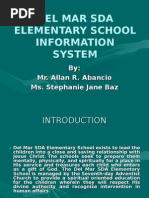 Del Mar Sda Elementary School Information System: By: Mr. Allan R. Abancio Ms. Stephanie Jane Baz