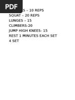 Burpees - 10 Reps Squat - 20 Reps Lunges - 15 Climbers-20 Jump High Knees-15 Rest 1 Minutes Each Set 4 Set