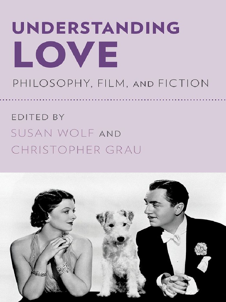 Susan Wolf, Christoper Grau) Understanding Love - Philosophy, Film, and  Fiction (2013) | PDF | Interdisciplinarity | Humanities