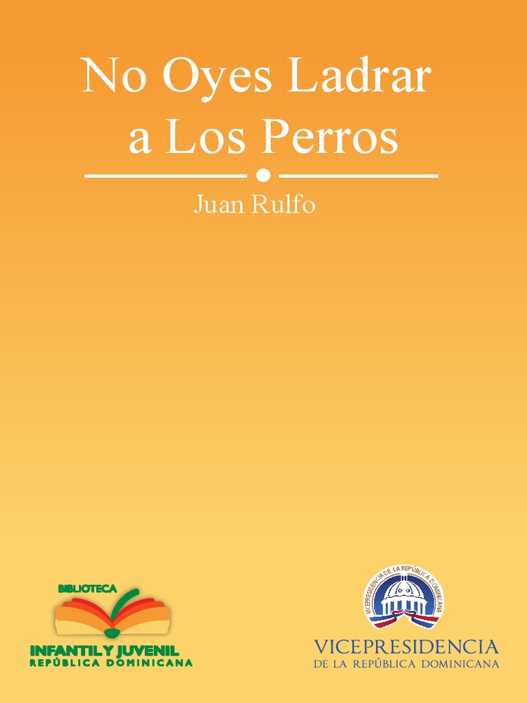 No Oyes Ladrar A Los Perros de Jual Rulfo PDF Novelas