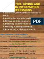 Asking For, Giving and Denying Information Expressions: in This Session, The Students Are Expected To Able To