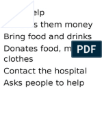 Offer Help Donates Them Money Bring Food and Drinks Donates Food, Money, Clothes Contact The Hospital Asks People To Help