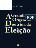 A Grandiosa Origem da Doutrina da Eleição, Doutrina Eleição, Cap. 3 - Arthur Walkignton Pink.pdf