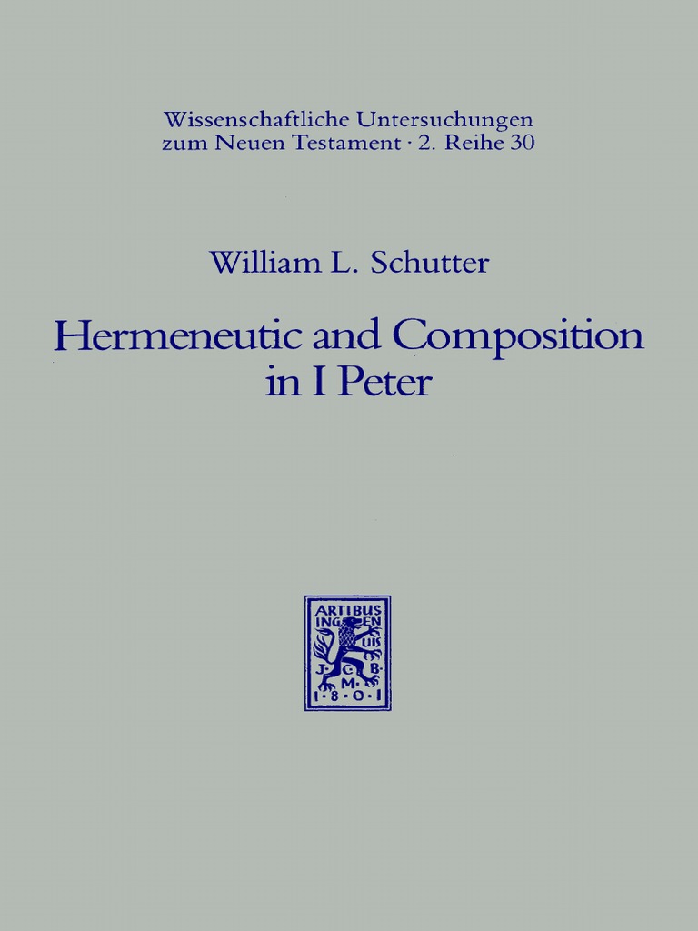 William L Schutter Hermeneutic and position in I Peter Wissenschaftliche Untersuchungen zum Neuen Testament II 30 1987 pdf