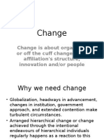 Change: Change Is About Organized or Off The Cuff Change in An Affiliation's Structure, Innovation And/or People