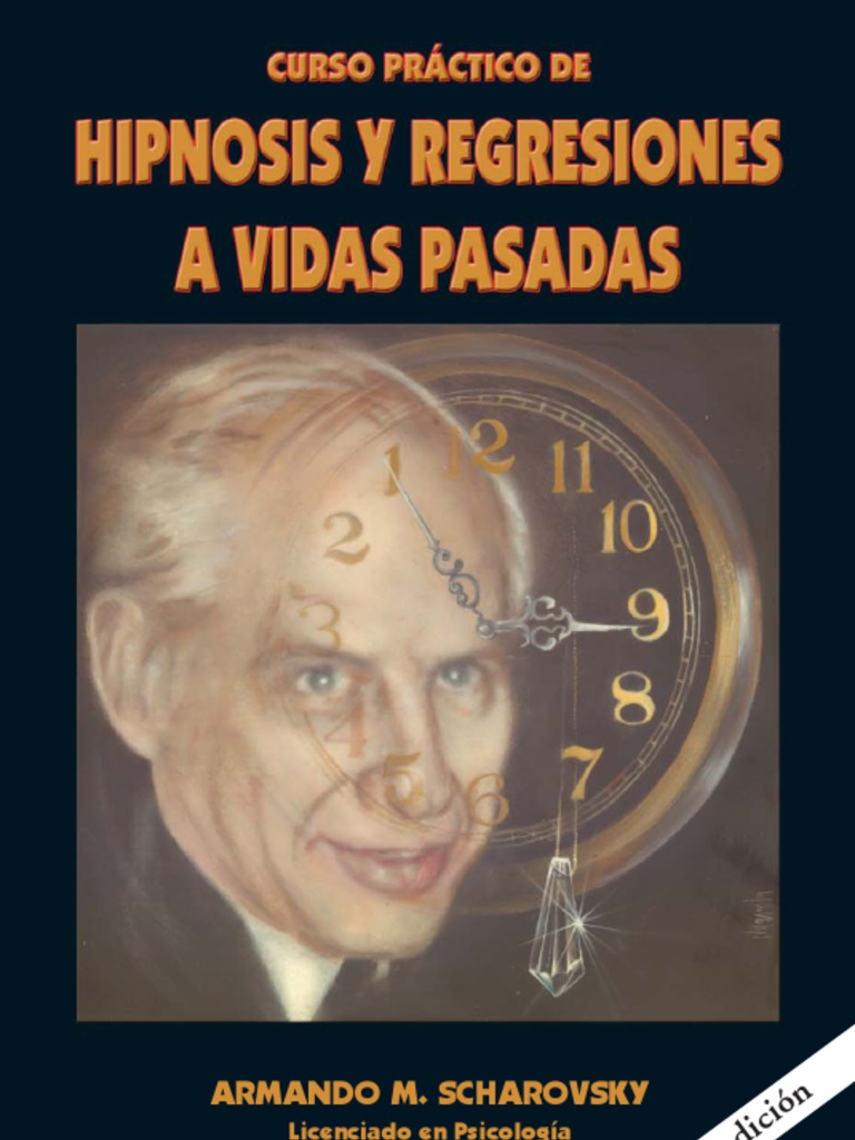 Curso Práctico de Hipnosis y Regresiones A Vidas Pasadas-Armando M. | PDF | Hipnosis | Sigmund Freud
