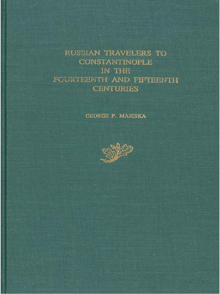 Porn 300 Gkno - George P. Majeska Russian Travelers To Constantinople in The Fourteenth and  Fifteenth Centuries 1984 | PDF | Relic | Pilgrim