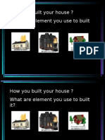 How You Built Your House ? What Are Element You Use To Built It?