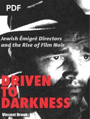 Vincent Brook Driven To Darkness Jewish Migr Directors And The Rise Of Film Noir Pdf Film Noir Jews
