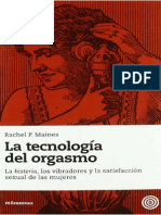 Rachel P. Maines La Tecnologia Del Orgasmo. La Histeria Los Vibradores y La Satisfaccion Sexual de Las Mujeres