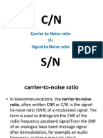 C/N S/N: Carrier To Noise Ratio or Signal To Noise Ratio