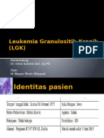 Leukemia Granulositik Kronik (LGK) : Pembimbing: Dr. Irena Sandra Sari, SP - PD Oleh: Ni Wayan Mirah Wilayadi