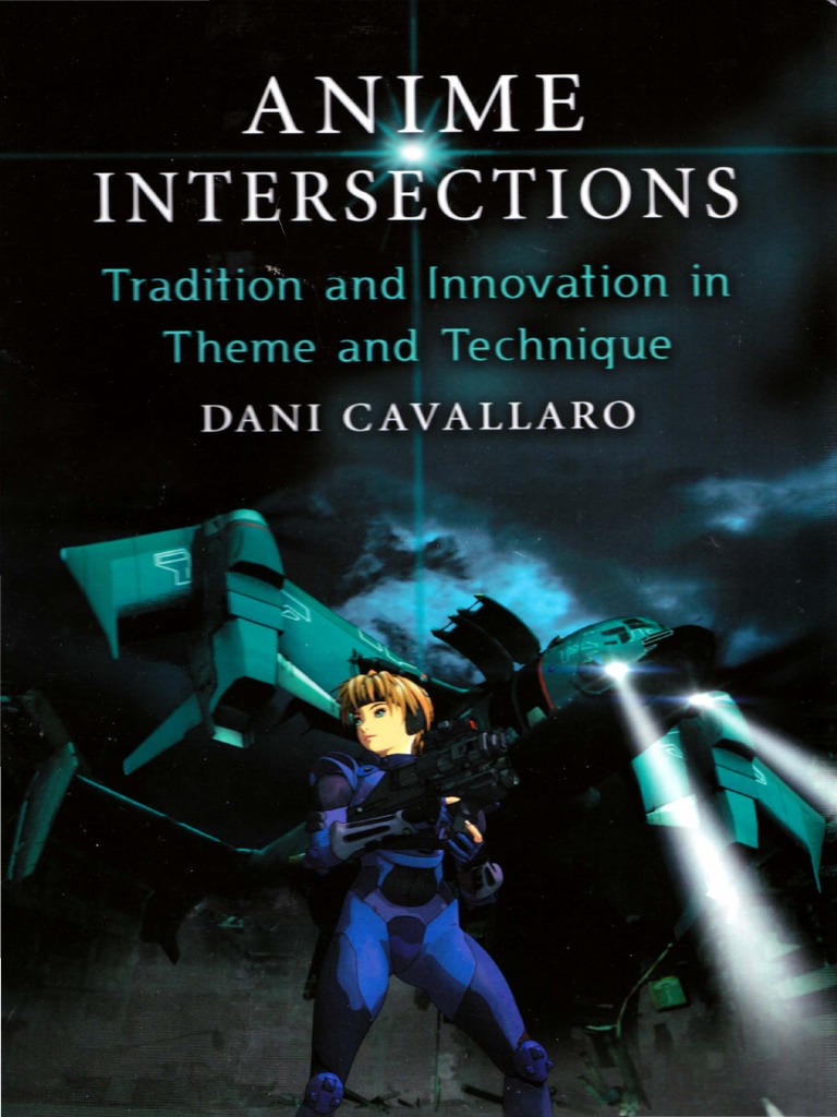 Dani Cavallaro Anime Intersections Tradition And Innovation In Theme And Technique 2 D Computer Graphics Computer Graphics