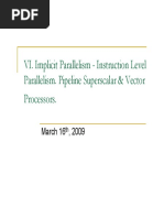 VI. Implicit Parallelism - Instruction Level VI. Implicit Parallelism Instruction Level Parallelism. Pipeline Superscalar & Vector P Processors