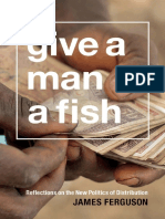 (The Lewis Henry Morgan Lectures) James Ferguson-Give A Man A Fish - Reflections On The New Politics of Distribution-Duke University Press Books (2015)