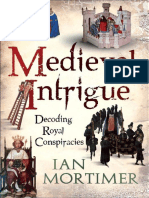 Ian Mortimer - Medieval Intrigue; Decoding Royal Conspiracies