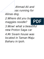 1.encik Ahmad Ali and Ranjit Was Running For Alinas Dog. 2.where Did You Buy The Maggies Noodle? 3.wow! What A Beautiful New Proton Saga Car 4.Mr Sivam House Was Located in Taman Maju Baharu in Ipoh