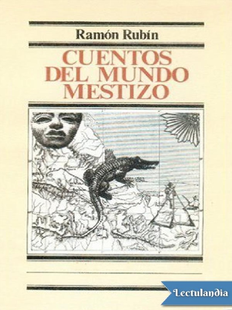 Cuentos Del Mundo Mestizo - Ramon Rubin | PDF | Cuentos | México
