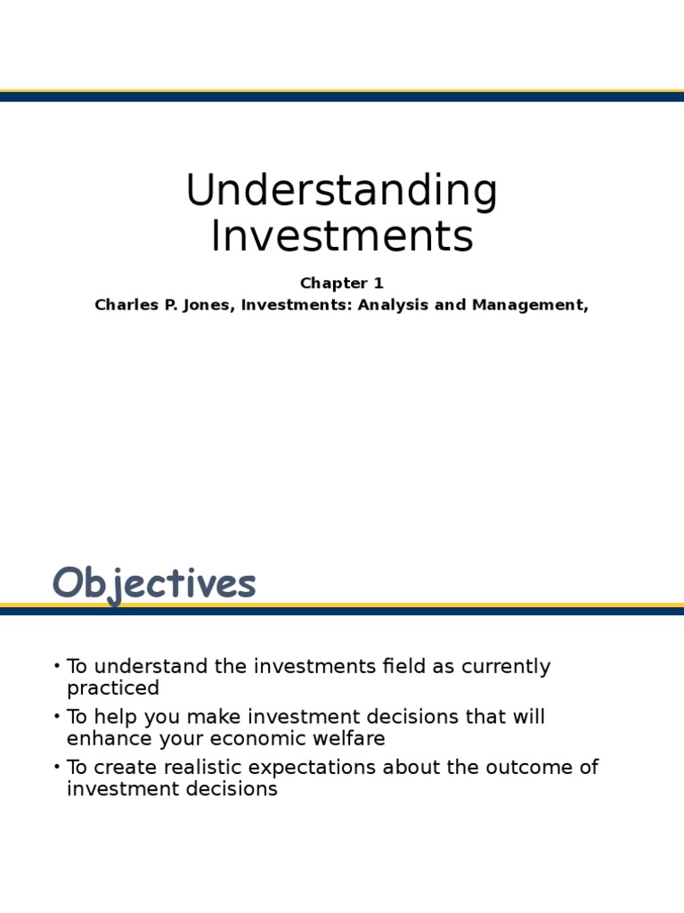 Understanding Investments Charles P. Jones, Investments Analysis and