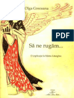 Olga Greceanu - Sa Ne Rugam... O Explicatie La Sfanta Liturghie