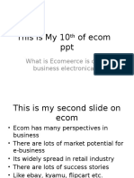 This Is My 10 of Ecom PPT: What Is Ecomeerce Is Doing Business Electronically