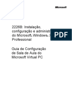 2226B: Instalação, Configuração e Administração Do Microsoft Windows XP Professional Guia de Configuração de Sala de Aula Do Microsoft Virtual PC