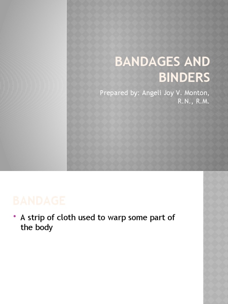 Bandages and Binders Prepared By Angeli Joy V. Monton, R.N., R.M PDF