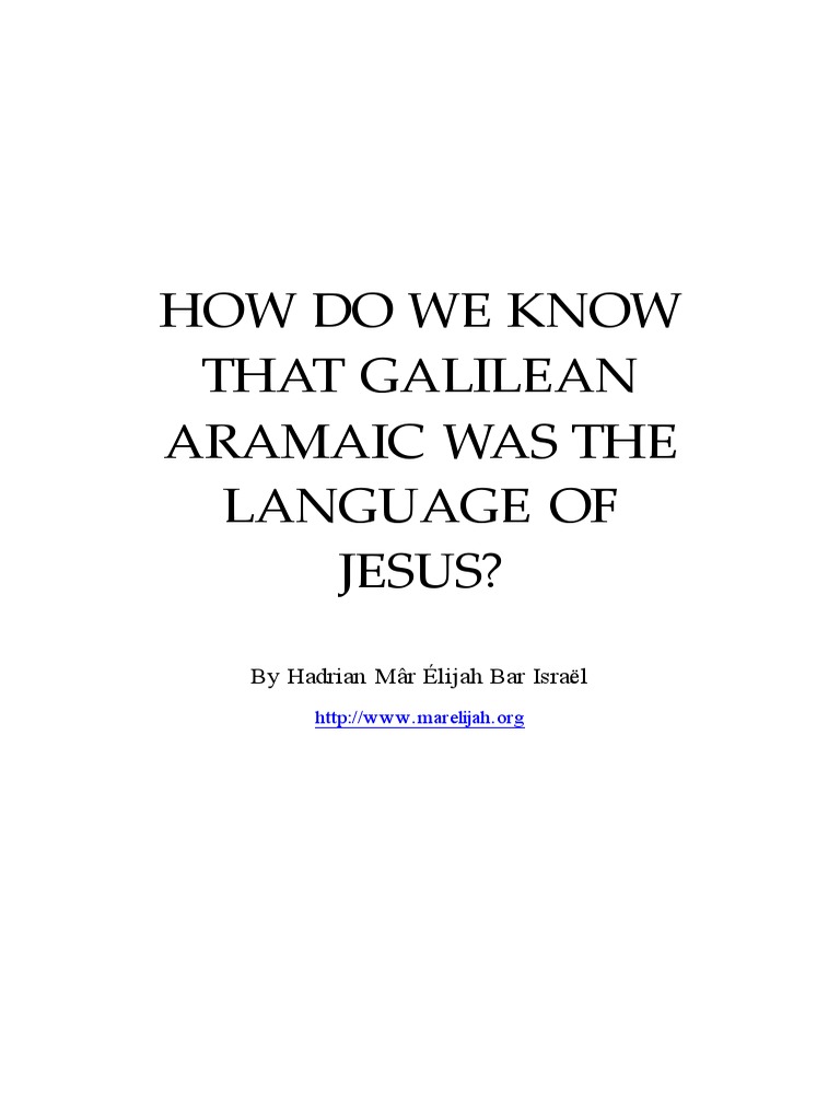 How Do We Know Galilean Aramaic Was The Language of Jesus? PDF Hebrew Language Jesus