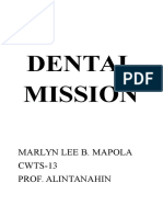 Dental Mission: Marlyn Lee B. Mapola CWTS-13 Prof. Alintanahin