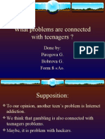 What problems are connected with teenagers ?: Done by: Pirogova G. Bobrova G. Form:8 «А»