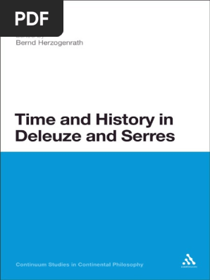 Bloomsbury Studies In Continental Philosophy Bernd Herzogenrath Time And History In Deleuze And Serres Bloomsbury Academic 12 Pdf Gilles Deleuze Henri Bergson