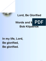 Lord, Be Glorified Words and Music by Bob Kilpatrick