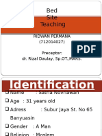Bed Site Teaching: Ridwan Permana (712014027) Preceptor: Dr. Rizal Daulay, SP - OT.,MARS