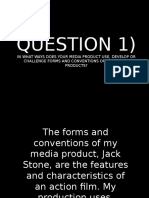 Question 1) : in What Ways Does Your Media Product Use, Develop or Challenge Forms and Conventions of Real Media Products?