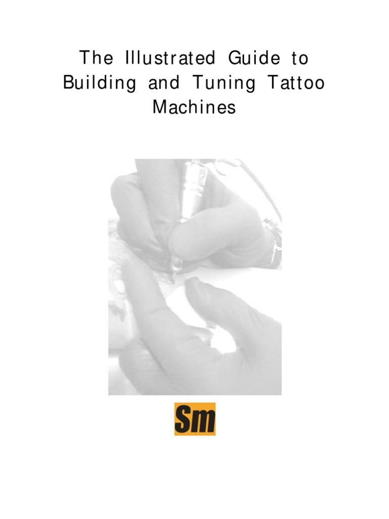 The Illustrated Guide To Building and Tuning Tattoo Machines | PDF