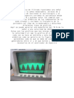 En La Practica de Filtrado Inyectamos Una Señal Portadora y La Señal Moduladora Atravez de 2 Generadores de Funciones Al Osciloscopio y Al Analizar de Espectro Variamos El Porcentaje Desde 110