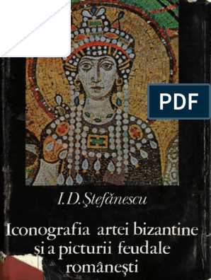 ID Stefanescu, "Iconografia Artei Bizantine Şi A Picturii Feudale  Româneşti" | PDF