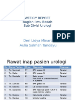 Weekly Report Bagian Ilmu Bedah Sub Divisi Urologi: Deri Lidya Minarti Aulia Salmah Tandayu