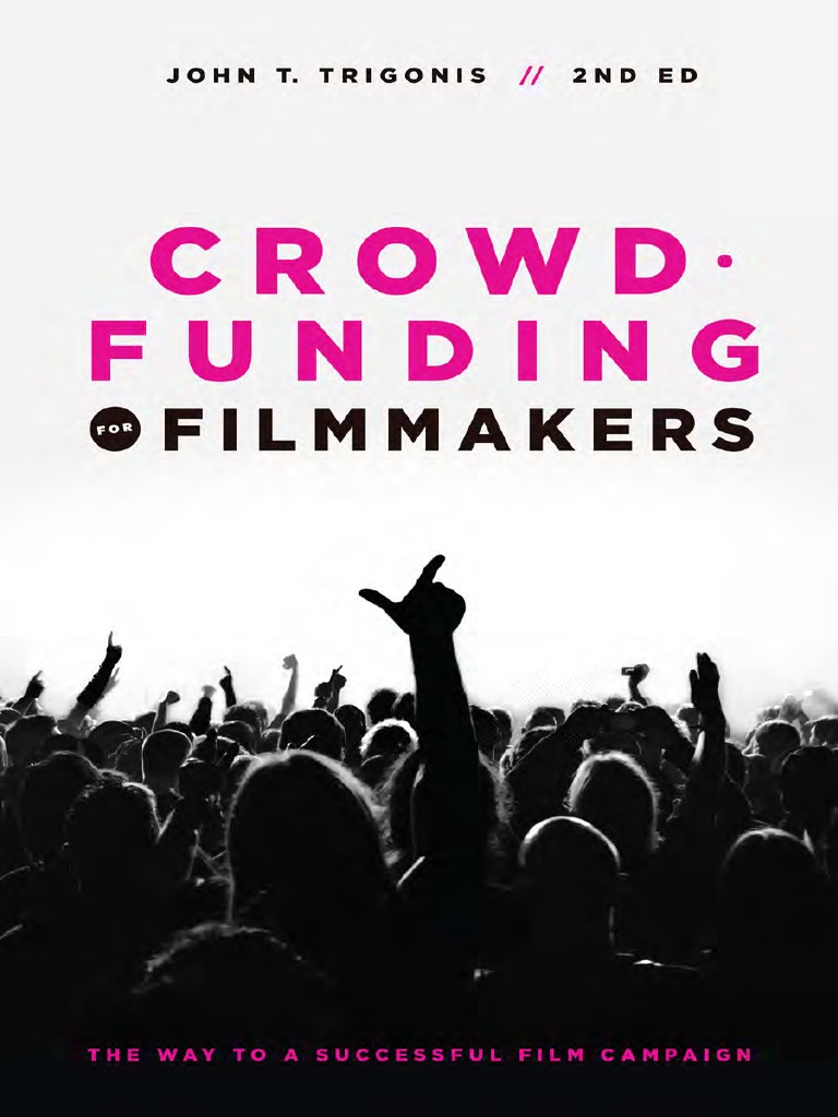Crowdfunding For Filmmakers 2nd Edition | PDF