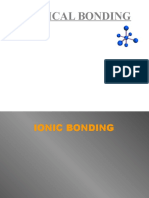 Chemical Bonding: - Ionic Bonds - Covalent Bonds - Hydrogen Bonds - Metallic Bonds