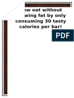 Now Eat Without Growing Fat by Only Consuming 30 Tasty Calories Per Bar!