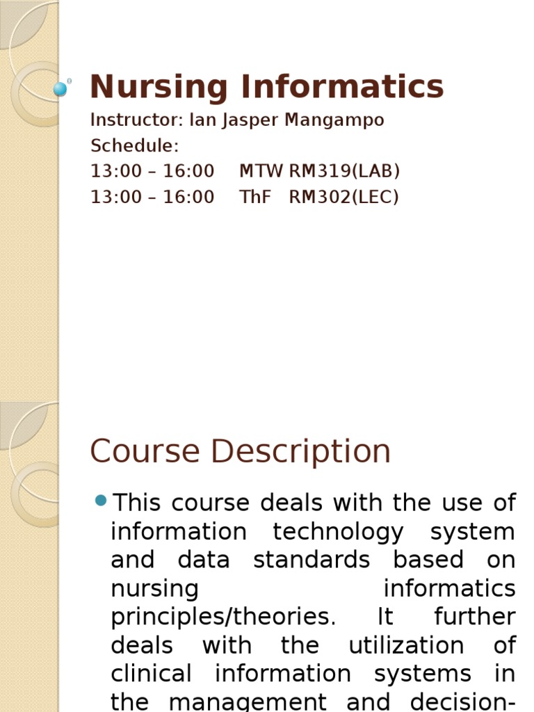 Nursing Informatics: Instructor: Ian Jasper Mangampo Schedule: 13:00 ...
